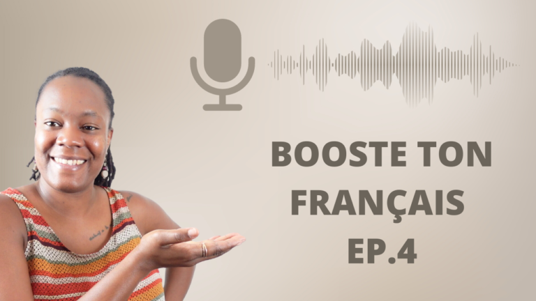 PODCAST – BOOSTE TON FRANÇAIS – EP. 4